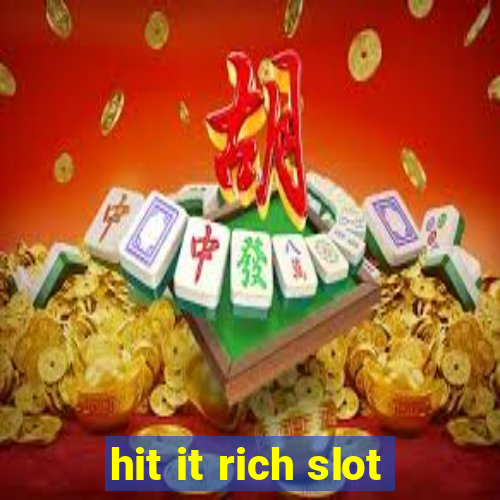 hit it rich slot